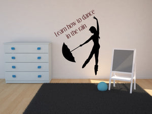 "Learn how to dance in the rain" QUOTE Big & Small Sizes Colour Wall Sticker Modern Dancing Rain Style 'Q81'