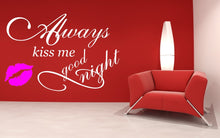 ,,ALWAYS KISS ME GOOD NIGHT '' QUOTE Big & Small Sizes Colour Wall Sticker Valentine's  'N8'