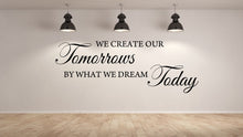 ,,... WE CREATE OUR TOMORROWS...'' QUOTE Big & Small Sizes Colour Wall Sticker Modern Style 'Q27'