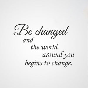 'THE WORLD AROUND YOU BEGINS TO CHANGE' QUOTE Big & Small Sizes Colour Wall Sticker Modern 'Q38'