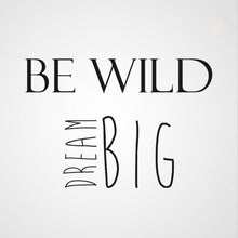 ,,BE WILD DREAM BIG'' QUOTE Big & Small Sizes Colour Wall Sticker Modern Style 'Q34'