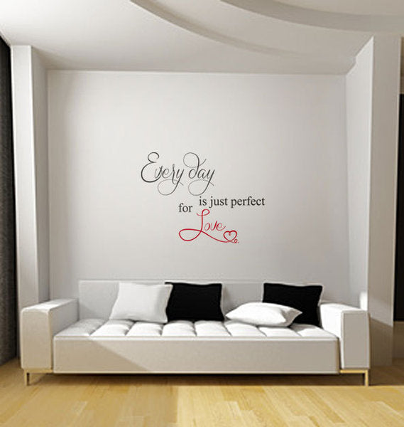 ,,EVERYDAY IS JUST PERFECT FOR LOVE'' Valentine's QUOTE Big & Small Sizes Colour Wall Sticker 'Q35'