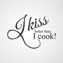 ,,I KISS BETTER THAN I COOK...'' QUOTE Big & Small Sizes Colour Wall Sticker Modern Style 'Q31'