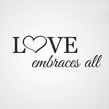,,LOVE EMBRACES ALL'' QUOTE Big & Small Sizes Colour Wall Sticker Valentine's 'Q47'