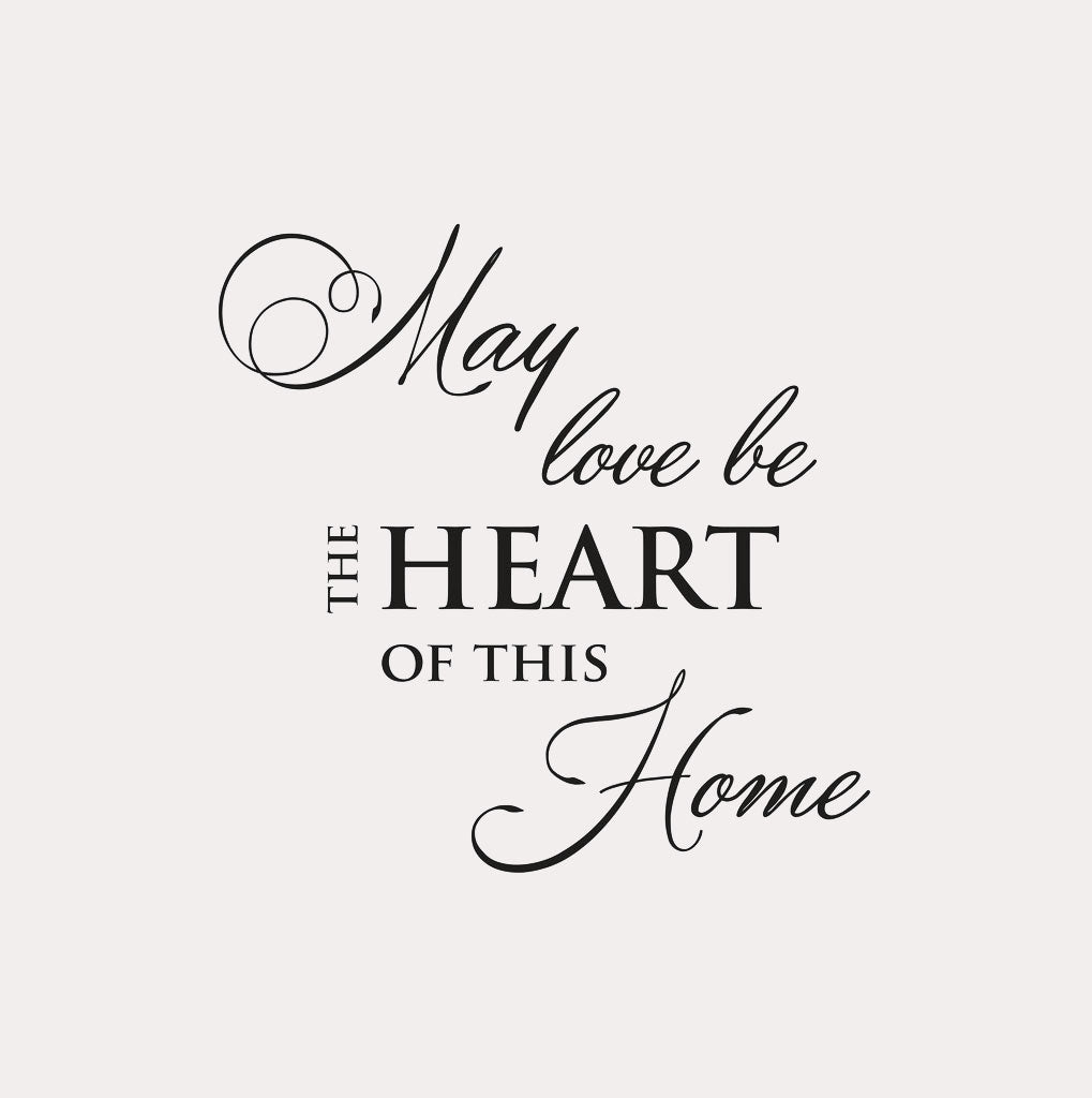 ,,MAY LOVE BE THE HEART OF THIS HOME '' QUOTE Big & Small Sizes Colour Wall Sticker  'Q18'