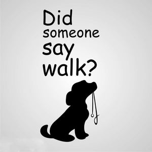 ,,DID SOMEONE SAY WALK? '' QUOTE Sizes Reusable Stencil Modern Animal Style 'N84'