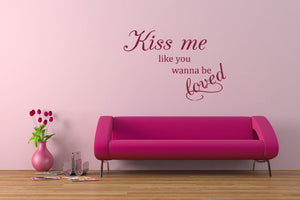 ,,KISS ME LIKE YOU WANNA BE LOVED'' Valentine's QUOTE Big & Small Sizes Colour Wall Sticker Modern 'Q58'