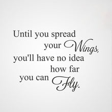 ,,UNTIL YOU SPREAD YOUR WINGS... '' QUOTE Big & Small Sizes Colour Wall Sticker Modern 'Q59'