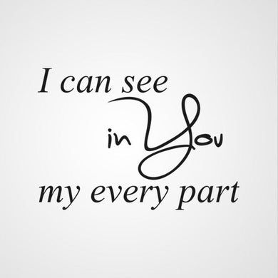 ,, I CAN SEE YOU IN MY EVERY PART'' QUOTE Sizes Reusable Stencil Valentine's 'Q52'