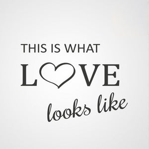 ,,THIS IS WHAT LOVE LOOKS LIKE '' QUOTE Big & Small Sizes Colour Wall Sticker Valentine's "Q63"