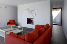 ,,THIS MOMENT IS ALL THERE IS'' QUOTE Big & Small Sizes Colour Wall Sticker Modern 'Q57'