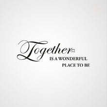 ,,TOGETHER IS A WONDERFUL PLACE TO BE...'' Big & Small Sizes Colour Wall Sticker Modern Style 'Q28'