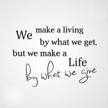 ,WE MAKE A LIFE BY WHAT WE GIVE..' QUOTE Big & Small Sizes Colour Wall Sticker Modern 'Q25'