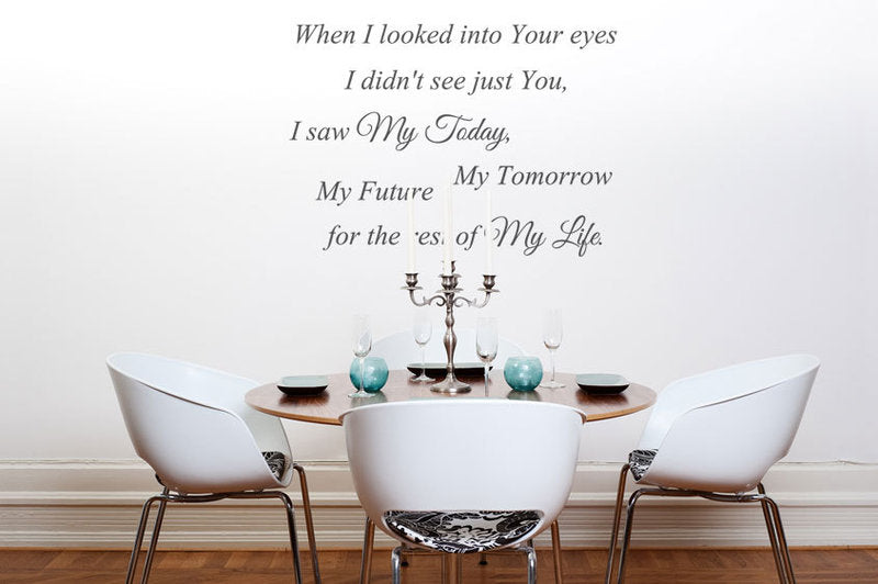 ,,WHEN I LOOKED INTO YOUR EYES...'' QUOTE Big & Small Sizes Colour Wall Sticker Modern Style 'Q42'
